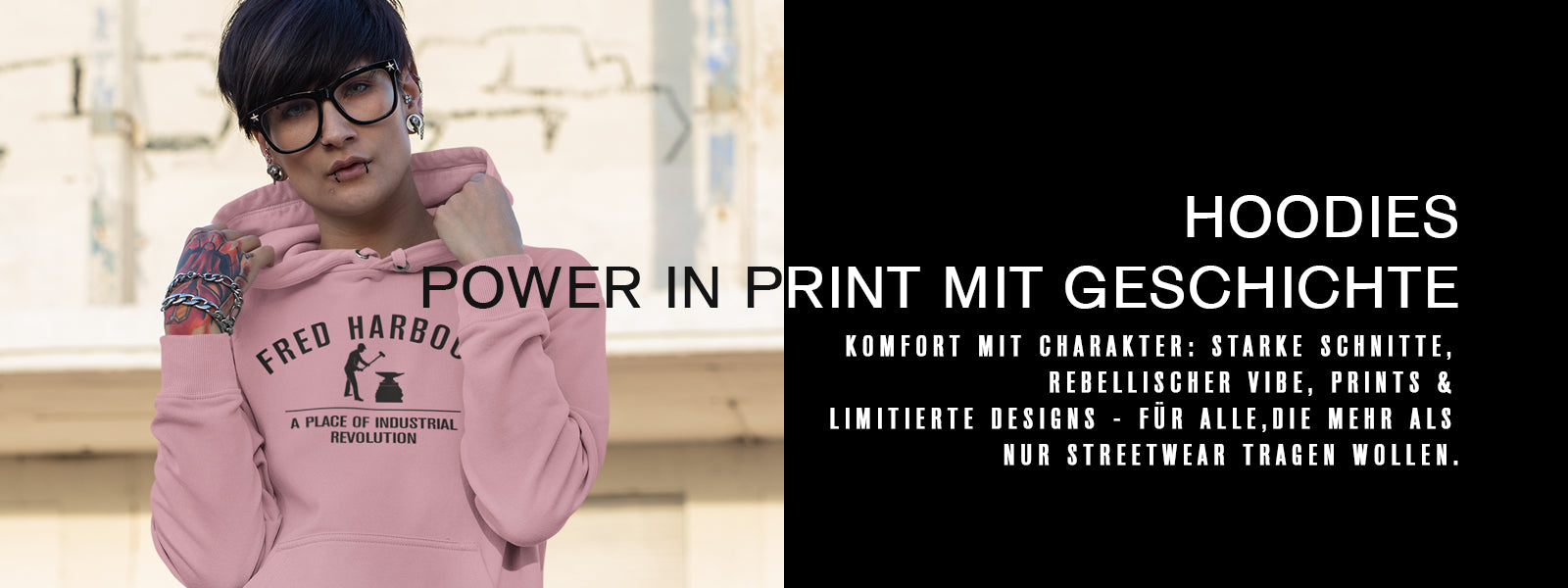 Komfort mit Charakter: starke Schnitte, 
rebellischer Vibe, Prints & 
limitierte Designs - für alle,die mehr als 
nur Streetwear tragen wollen.